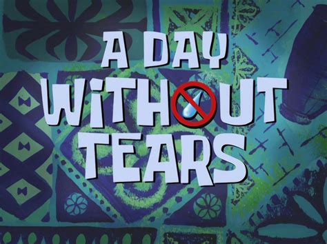 spongebob a day without tears.